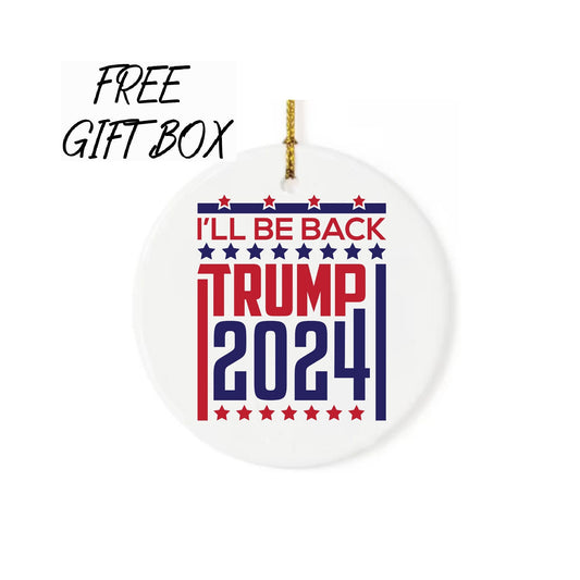 I Will Be Back Trump 2024 Ornament